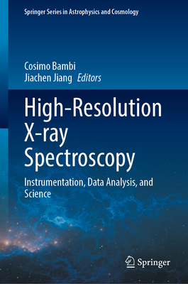 High-Resolution X-ray Spectroscopy: Instrumentation, Data Analysis, and Science - Bambi, Cosimo (Editor), and Jiang, Jiachen (Editor)