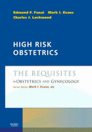 High Risk Obstetrics: The Requisites in Obstetrics & Gynecology - Evans, Mark, MD, and Lockwood, Charles J, Senior, MD, and Funai, Edmund F, MD