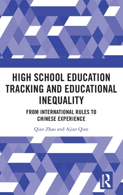 High School Education Tracking and Educational Inequality: From International Rules to Chinese Experience - Zhao, Qian, and Qian, Ajian