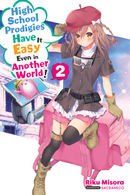 High School Prodigies Have It Easy Even in Another World!, Vol. 2 (Light Novel): Volume 2 - Misora, Riku, and Sacraneco, and Thrasher, Nathaniel (Translated by)