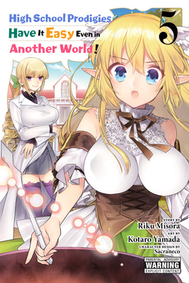 High School Prodigies Have It Easy Even in Another World!, Vol. 5 (Manga) - Misora, Riku, and Yamada, Kotaro, and Sacraneco