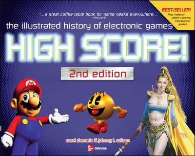 High Score!: The Illustrated History of Electronic Games - DeMaria, Rusel, and Wilson, Johnny L