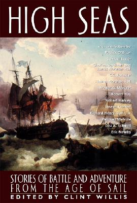 High Seas: Stories of Life and Death from the Age of Sail - Willis, Clint (Editor)