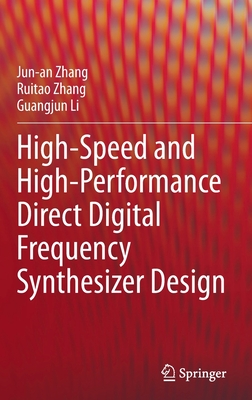 High-Speed and High-Performance Direct Digital Frequency Synthesizer Design - Zhang, Jun-an, and Zhang, Ruitao, and Li, Guangjun