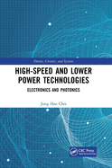 High-Speed and Lower Power Technologies: Electronics and Photonics