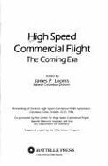 High Speed Commercial Flight, the Coming Era: Proceedings of the First High Speed Commercial Flight Symposium, Columbus, Ohio, October 22-23, 1986