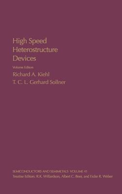 High Speed Heterostructure Devices: Volume 41 - Beer, Albert C (Editor), and Weber, Eicke R (Editor), and Willardson, R K