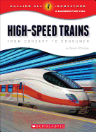 High-Speed Trains: From Concept to Consumer (Calling All Innovators: Career for You)