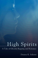 High Spirits: A Tale of Ghostly Rapping and Romance - Salerni, Dianne K