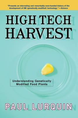 High Tech Harvest: Understanding Genetically Modified Food Plants - Lurquin, Paul