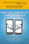 High-Tech, High-Touch Customer Service: Inspire Timeless Loyalty in the Demanding New World of Social Commerce