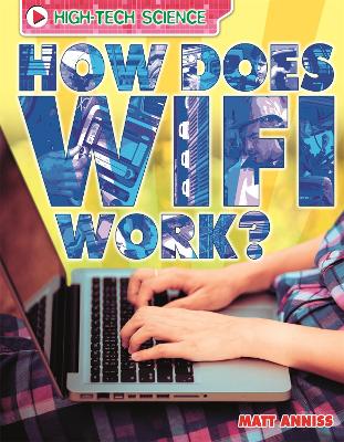 High-Tech Science: How Does Wifi Work? - Anniss, Matt