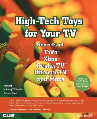 High-Tech Toys for Your TV: Secrets of TiVo, Xbox, ReplayTV, UltimateTV and More - Kovsky, Steve