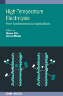 High-Temperature Electrolysis: From fundamentals to applications