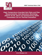 High-Temperature Guarded-Hot-Plate and Pipe Measurements: 2nd Operators Workshop (March 19-20, 2012) Co-Sponsored by ASTM Committee C16 on Thermal Ins