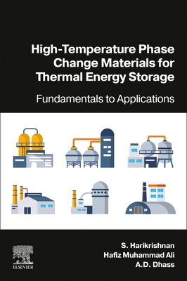 High-Temperature Phase Change Materials for Thermal Energy Storage: Fundamentals to Applications - Harikrishnan, S, and Muhammad Ali, Hafiz, and Dhass, A D