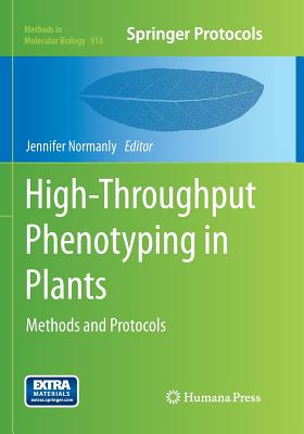 High-Throughput Phenotyping in Plants: Methods and Protocols - Normanly, Jennifer (Editor)