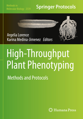 High-Throughput Plant Phenotyping: Methods and Protocols - Lorence, Argelia (Editor), and Medina Jimenez, Karina (Editor)