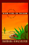 High Tide in Tucson: Essays from Now or Never - Kingsolver, Barbara