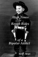 High Times & Rough Rides of a Bipolar Addict