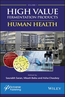 High Value Fermentation Products, Volume 1: Human Health - Saran, Saurabh (Editor), and Babu, Vikash (Editor), and Chaubey, Asha (Editor)