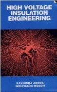 High Voltage Insulation Engineering: Behaviour of Dielectrics - Their Properties & Applications - Arora, Ravindra, and Mosch, W.