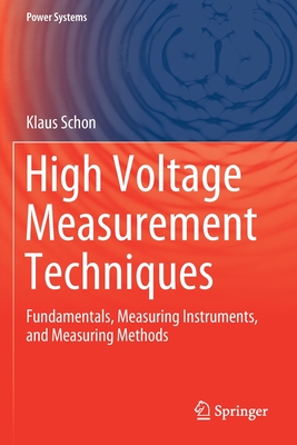 High Voltage Measurement Techniques: Fundamentals, Measuring Instruments, and Measuring Methods - Schon, Klaus