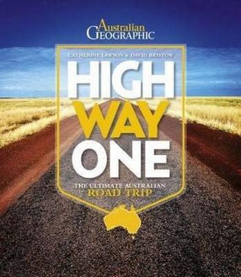 High Way One: The Ultimate Australian Road Trip - Lawson, Catherine, and Bristow, David