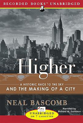 Higher: A Historic Race to the Sky and the Making of a City - Bascomb, Neal, and Davidson, Richard M (Read by)