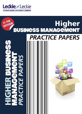 Higher Business Management Practice Papers: Prelim Papers for Sqa Exam Revision - Jackson, Rob, and Leckie