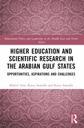 Higher Education and Scientific Research in the Arabian Gulf States: Opportunities, Aspirations, and Challenges