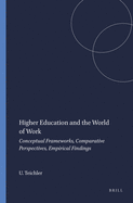 Higher Education and the World of Work: Conceptual Frameworks, Comparative Perspectives, Empirical Findings