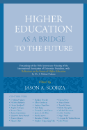 Higher Education as a Bridge to the Future: Proceedings of the 50th Anniversary Meeting of the International Association of University Presidents, with Reflections on the Future of Higher Education by Dr. J. Michael Adams