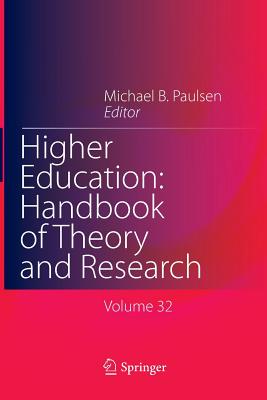 Higher Education: Handbook of Theory and Research: Published Under the Sponsorship of the Association for Institutional Research (Air) and the Association for the Study of Higher Education (Ashe) - Paulsen, Michael B (Editor)