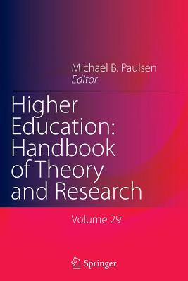 Higher Education: Handbook of Theory and Research: Volume 29 - Paulsen, Michael B (Editor)