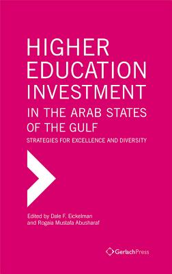 Higher Education Investment in the Arab States of the Gulf: Strategies for Excellence and Diversity - Eickelman, Dale (Editor), and Abusharaf, Rogaia Mustafa (Editor)