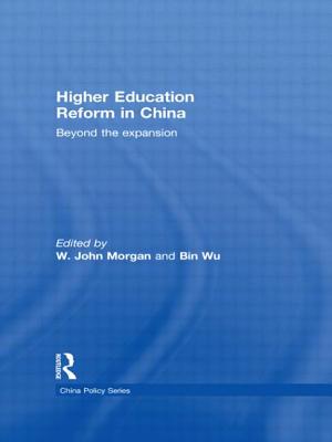 Higher Education Reform in China: Beyond the expansion - Morgan, W. John (Editor), and Wu, Bin (Editor)