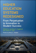 Higher Education Systems Redesigned: From Perpetuation to Innovation to Student Success