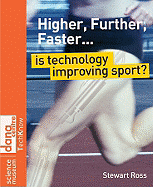 Higher, Further, Faster: Is Technology Improving Sport? - Ross, Stewart