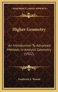 Higher Geometry: An Introduction to Advanced Methods in Analytic Geometry (1922)