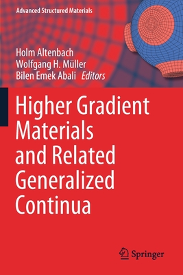 Higher Gradient Materials and Related Generalized Continua - Altenbach, Holm (Editor), and Mller, Wolfgang H (Editor), and Abali, Bilen Emek (Editor)