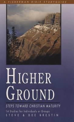 Higher Ground: Steps Toward Christian Maturity - Brestin, Steve, and Brestin, Dee