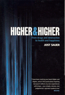 Higher & Higher: From Drugs and Destruction to Health and Happiness