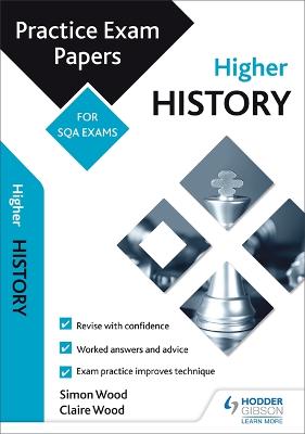 Higher History: Practice Papers for SQA Exams - Wood, Simon, and Wood, Claire