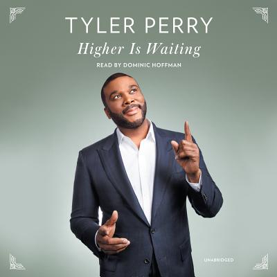 Higher Is Waiting - Perry, Tyler, and Hoffman, Dominic (Read by)