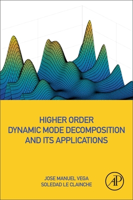 Higher Order Dynamic Mode Decomposition and Its Applications - Vega, Jose Manuel, and Le Clainche, Soledad