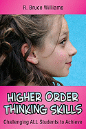 Higher Order Thinking Skills: Challenging All Students to Achieve