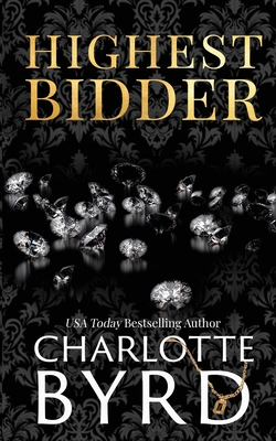 Highest Bidder: An addictive dark auction fake fianc romance - Byrd, Charlotte