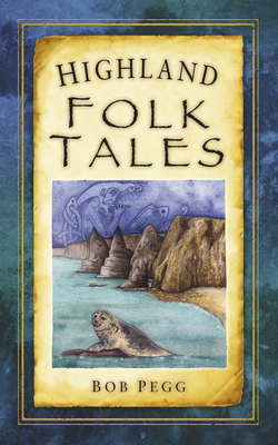 Highland Folk Tales - Pegg, Bob