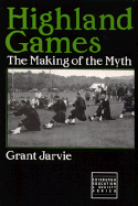 Highland Games: The Making of the Myth